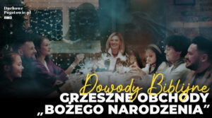Read more about the article Dowody Biblijne: Grzeszne obchody “Bożego Narodzenia”