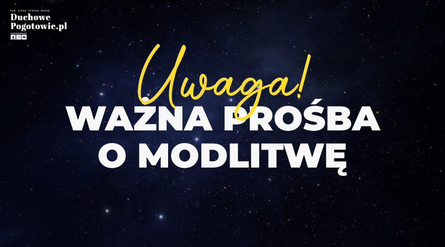 You are currently viewing UWAGA! WAŻNA PROŚBA O MODLITWĘ!