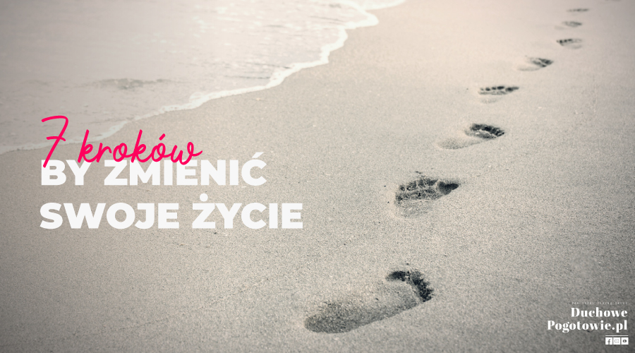 Read more about the article 7 kroków, by zmienić swoje życie!