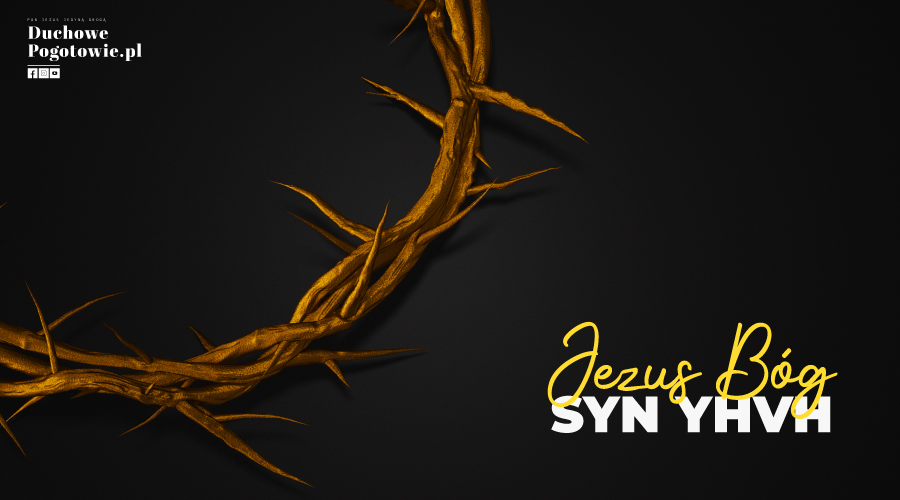Read more about the article Jezus – Bóg Syn YHVH