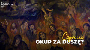 Read more about the article Czyściec – okup za duszę?
