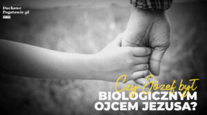 Read more about the article Czy Józef był biologicznym ojcem Jezusa?