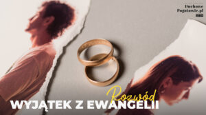 Read more about the article Rozwód – wyjątek z Ewangelii