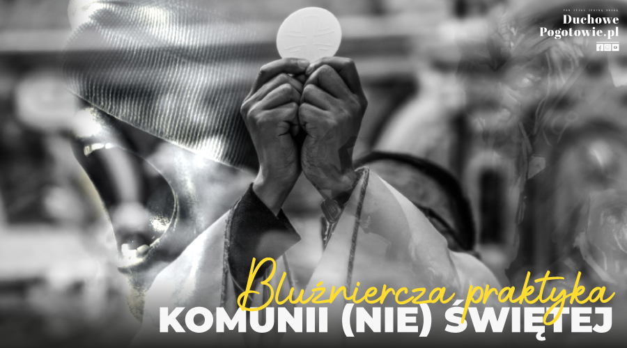 Read more about the article Bluźniercza praktyka komunii (NIE) świętej