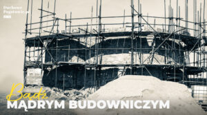 Read more about the article Bądź mądrym budowniczym