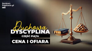 Read more about the article Duchowa Dyscyplina Część 5 – ofiara i cena
