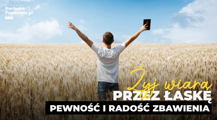 Read more about the article Żyj wiarą przez łaskę – pewność i radość zbawienia