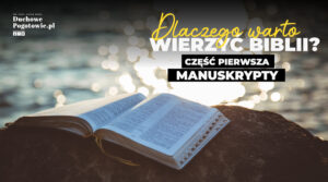 Read more about the article Dlaczego warto wierzyć Biblii? Część 1 “Manuskrypty”