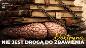 Read more about the article Doktryna nie jest drogą zbawienia