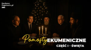 Read more about the article Ekumenia – czyli wielka nierządnica i jej pomosty cześć#1 – „Święta”