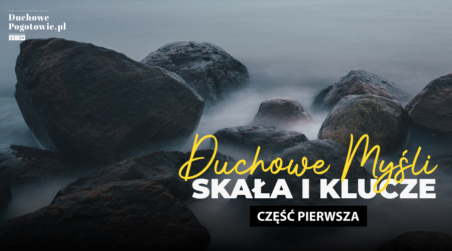 You are currently viewing Duchowe Myśli cz.1 – Skała i Klucze